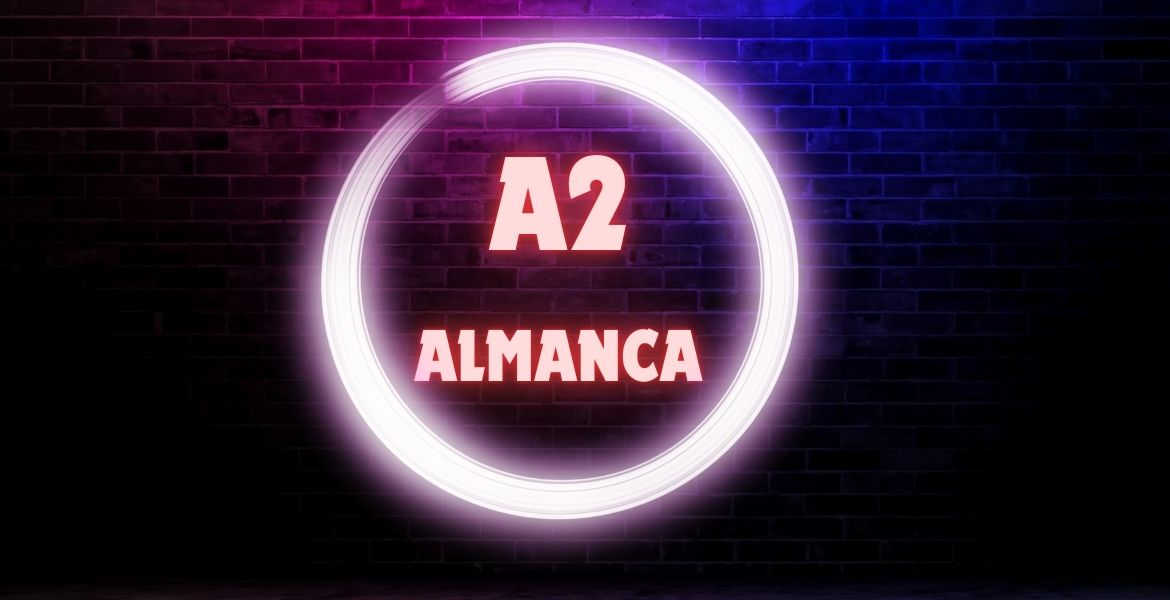 A2 Almanca Online Eğitim Gündüz Grubu | 10 Mart 2026 Başlangıçlı Yeni Dönem